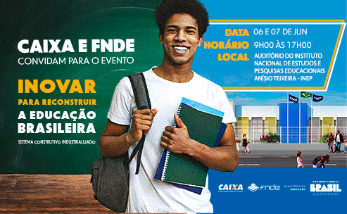 CAIXA e FNDE Convidam para o Evento: Inovar para Reconstruir a Educação Brasileira. Dia 6 e 7 de junho, das 9 às 17 horas, No Auditório do Instituto Nacional de Estudos e PEsquisas Educacionais Anísio Teixeira - INEP.
Clique aqui